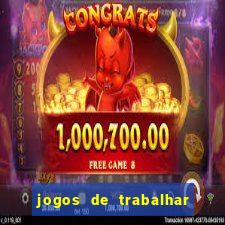 jogos de trabalhar para ganhar dinheiro